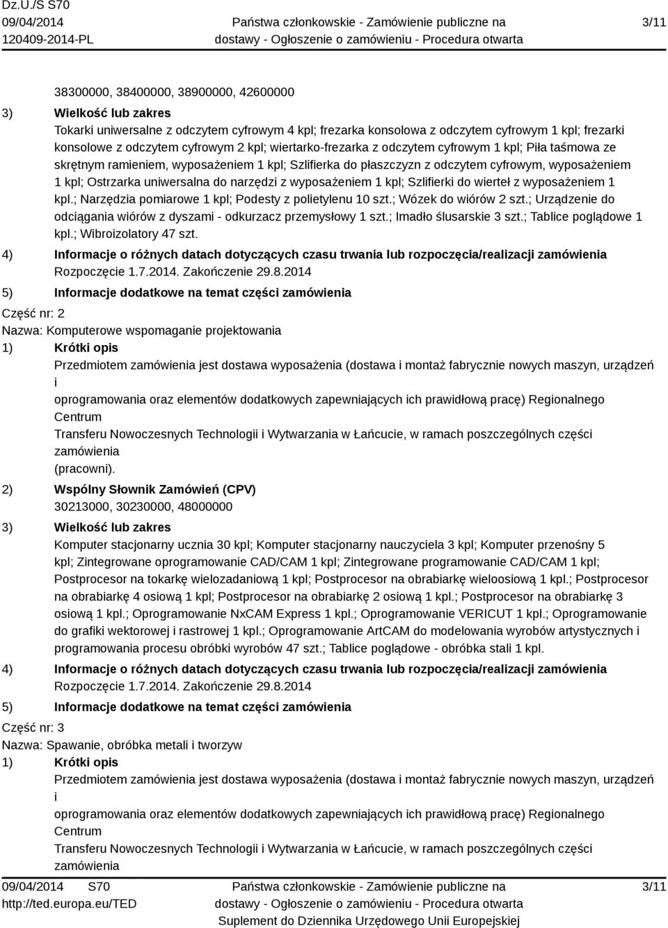 wyposażenem 1 kpl; Szlferk do werteł z wyposażenem 1 kpl.; Narzędza pomarowe 1 kpl; Podesty z poletylenu 10 szt.; Wózek do wórów 2 szt.