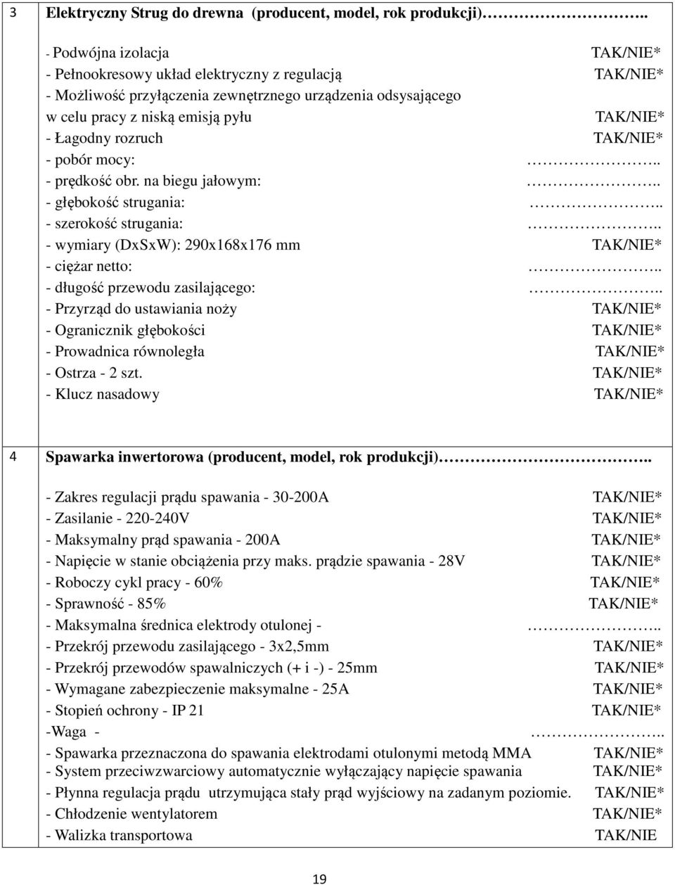 . - prędkość obr. na biegu jałowym:.. - głębokość strugania:.. - szerokość strugania:.. - wymiary (DxSxW): 290x168x176 mm - ciężar netto:.. - długość przewodu zasilającego:.