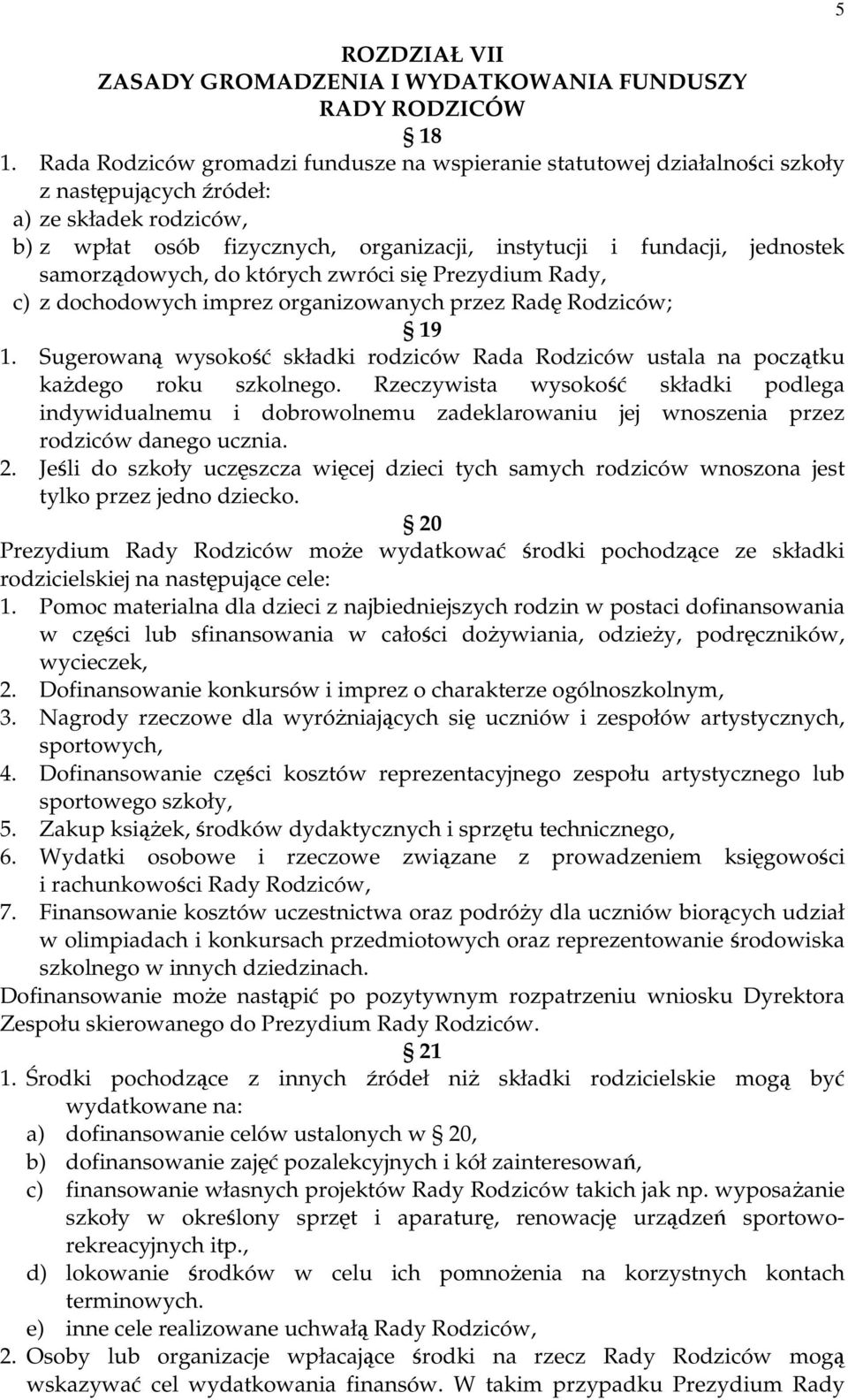 samorządowych, do których zwróci się Prezydium Rady, c) z dochodowych imprez organizowanych przez Radę Rodziców; 19 1.