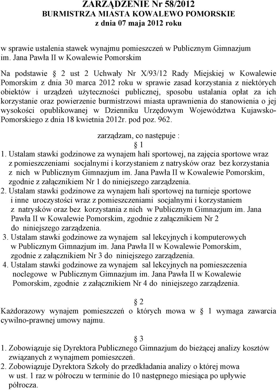 użyteczności publicznej, sposobu ustalania opłat za ich korzystanie oraz powierzenie burmistrzowi miasta uprawnienia do stanowienia o jej wysokości opublikowanej w Dzienniku Urzędowym Województwa