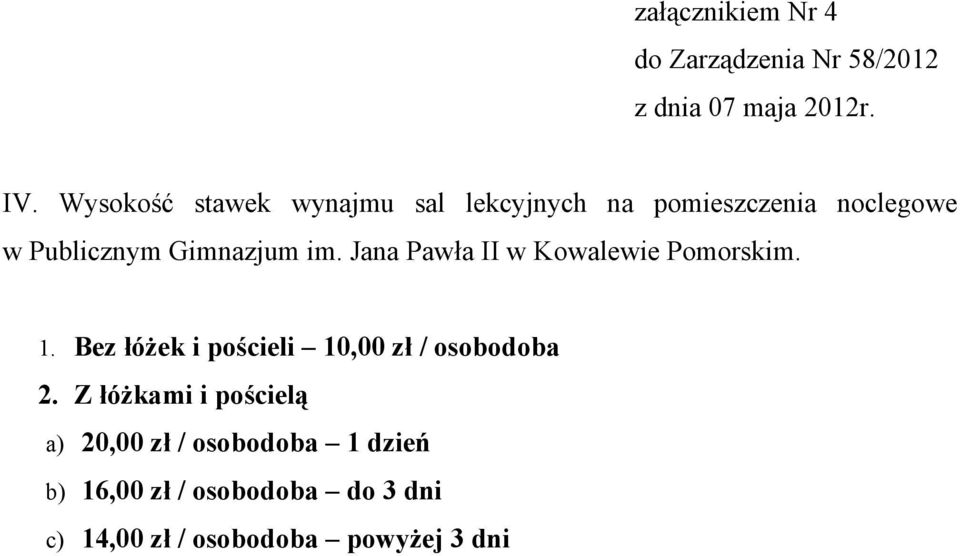 Jana Pawła II w Kowalewie Pomorskim. 1. Bez łóżek i pościeli 10,00 zł / osobodoba 2.