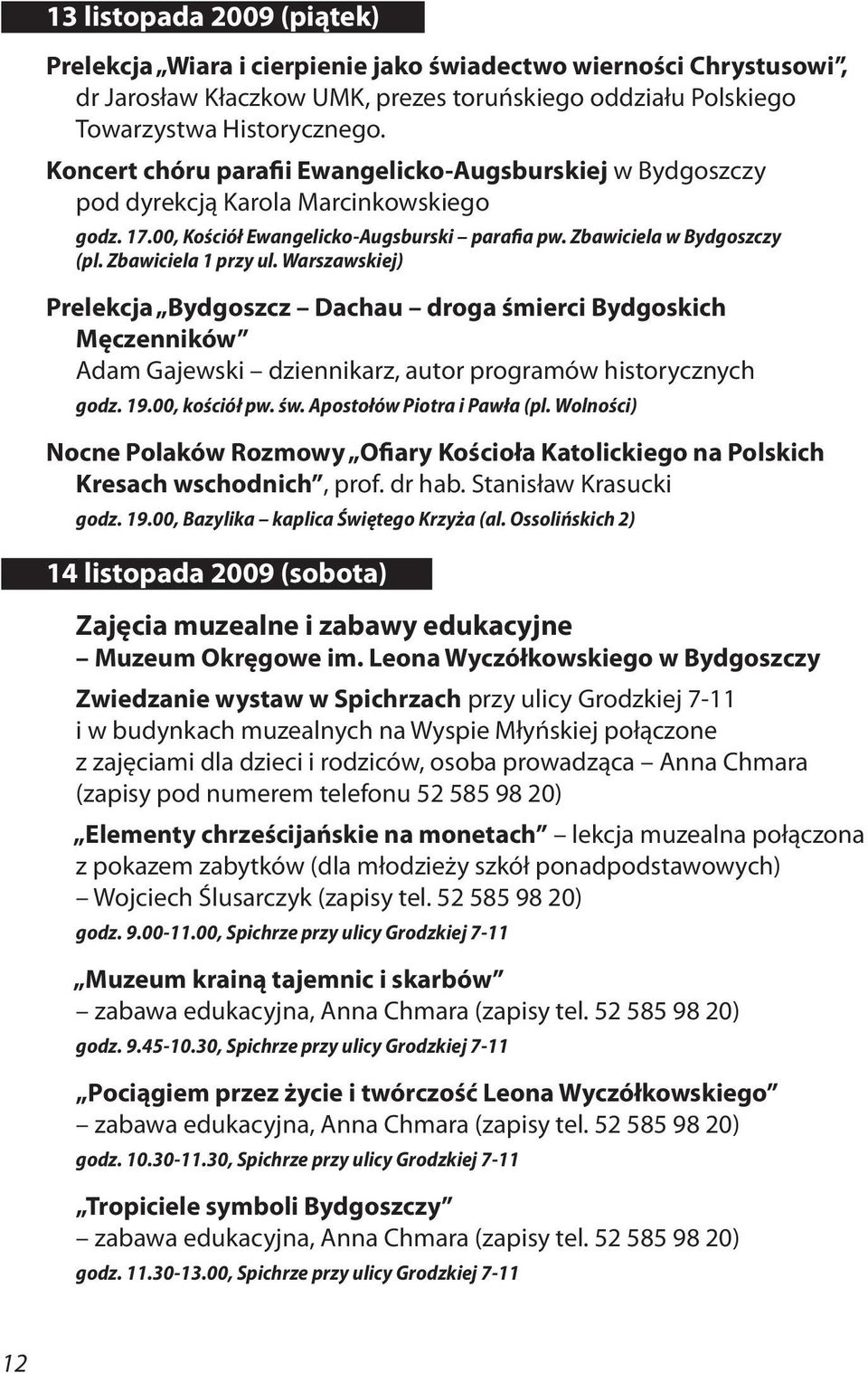 Zbawiciela 1 przy ul. Warszawskiej) Prelekcja Bydgoszcz Dachau droga śmierci Bydgoskich Męczenników Adam Gajewski dziennikarz, autor programów historycznych godz. 19.00, kościół pw. św.