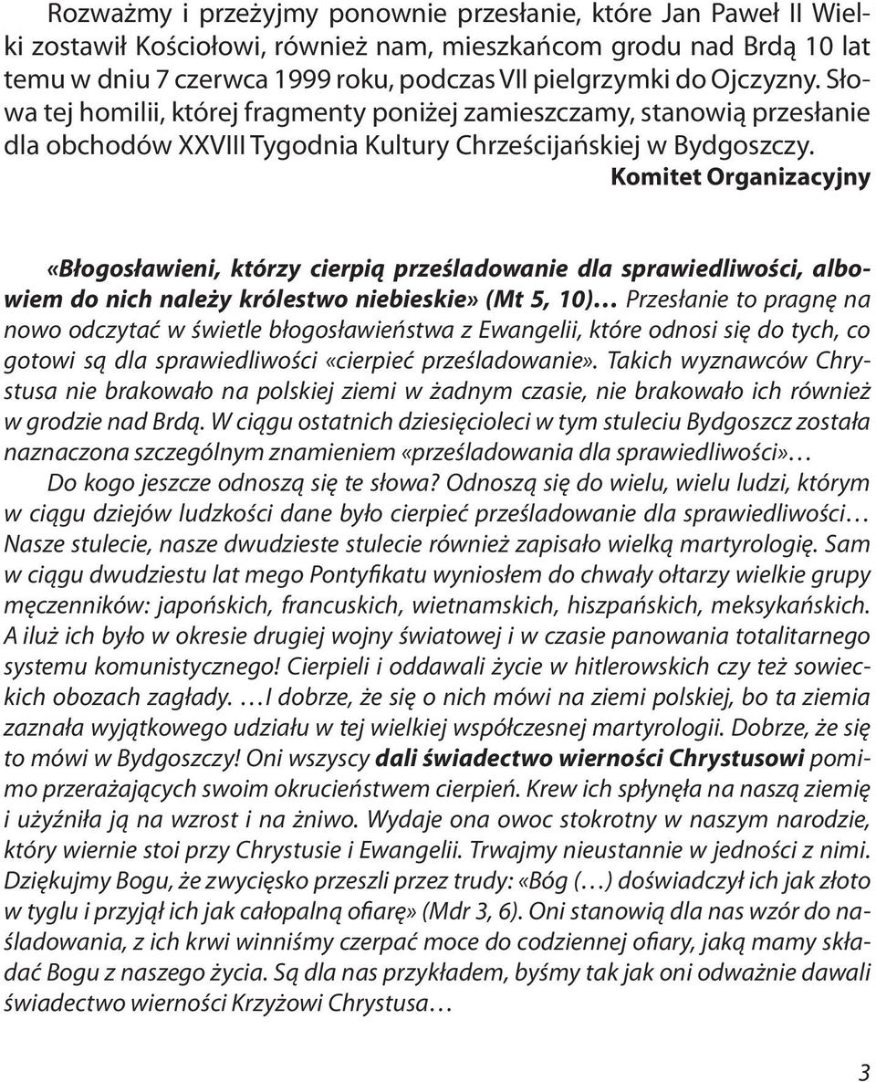 Komitet Organizacyjny «Błogosławieni, którzy cierpią prześladowanie dla sprawiedliwości, albowiem do nich należy królestwo niebieskie» (Mt 5, 10) Przesłanie to pragnę na nowo odczytać w świetle