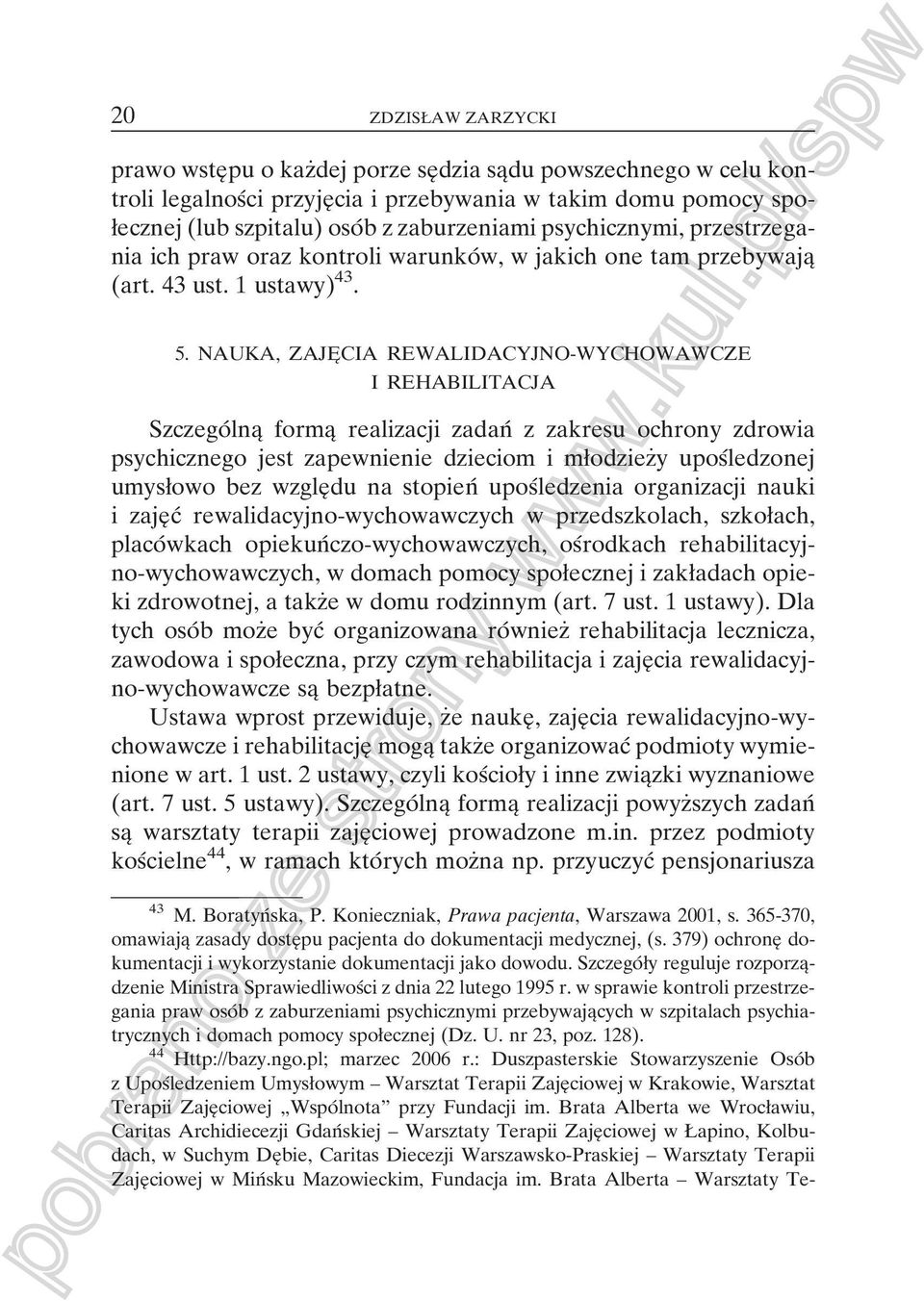 NAUKA, ZAJEÎCIA REWALIDACYJNO-WYCHOWAWCZE I REHABILITACJA SzczegoÂ lnaî formaî realizacji zadanâ z zakresu ochrony zdrowia psychicznego jest zapewnienie dzieciom i møodziezçy uposâledzonej umysøowo