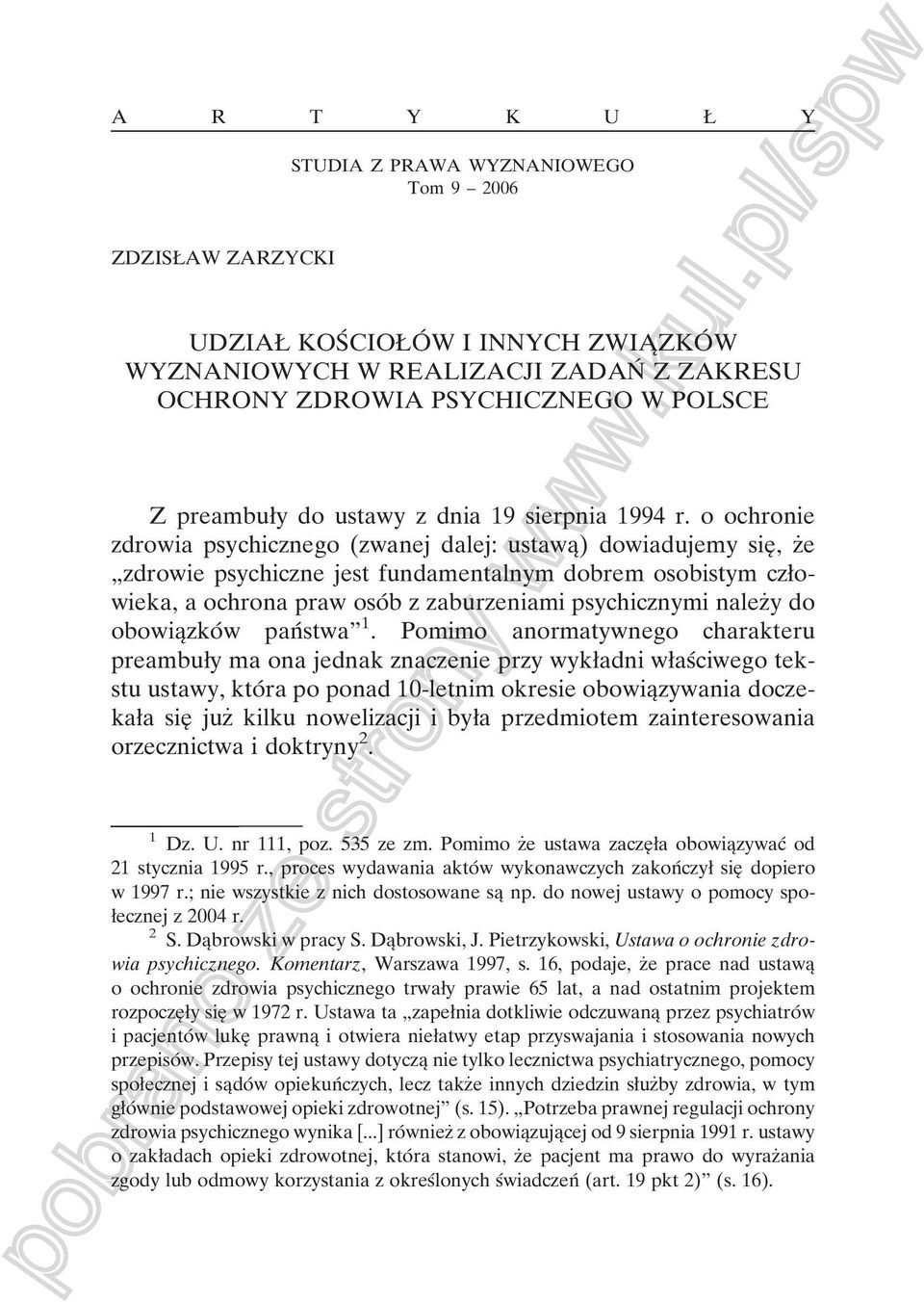 o ochronie zdrowia psychicznego (zwanej dalej: ustawaî) dowiadujemy sieî, zçe ¹zdrowie psychiczne jest fundamentalnym dobrem osobistym czøowieka, a ochrona praw osoâ b z zaburzeniami psychicznymi