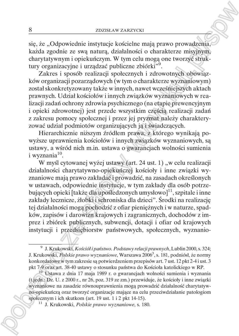 Zakres i sposoâ b realizacji spoøecznych i zdrowotnych obowiaîzkoâ w organizacji pozarzaîdowych (w tym o charakterze wyznaniowym) zostaø skonkretyzowany takzçe w innych, nawet wczesâniejszych aktach