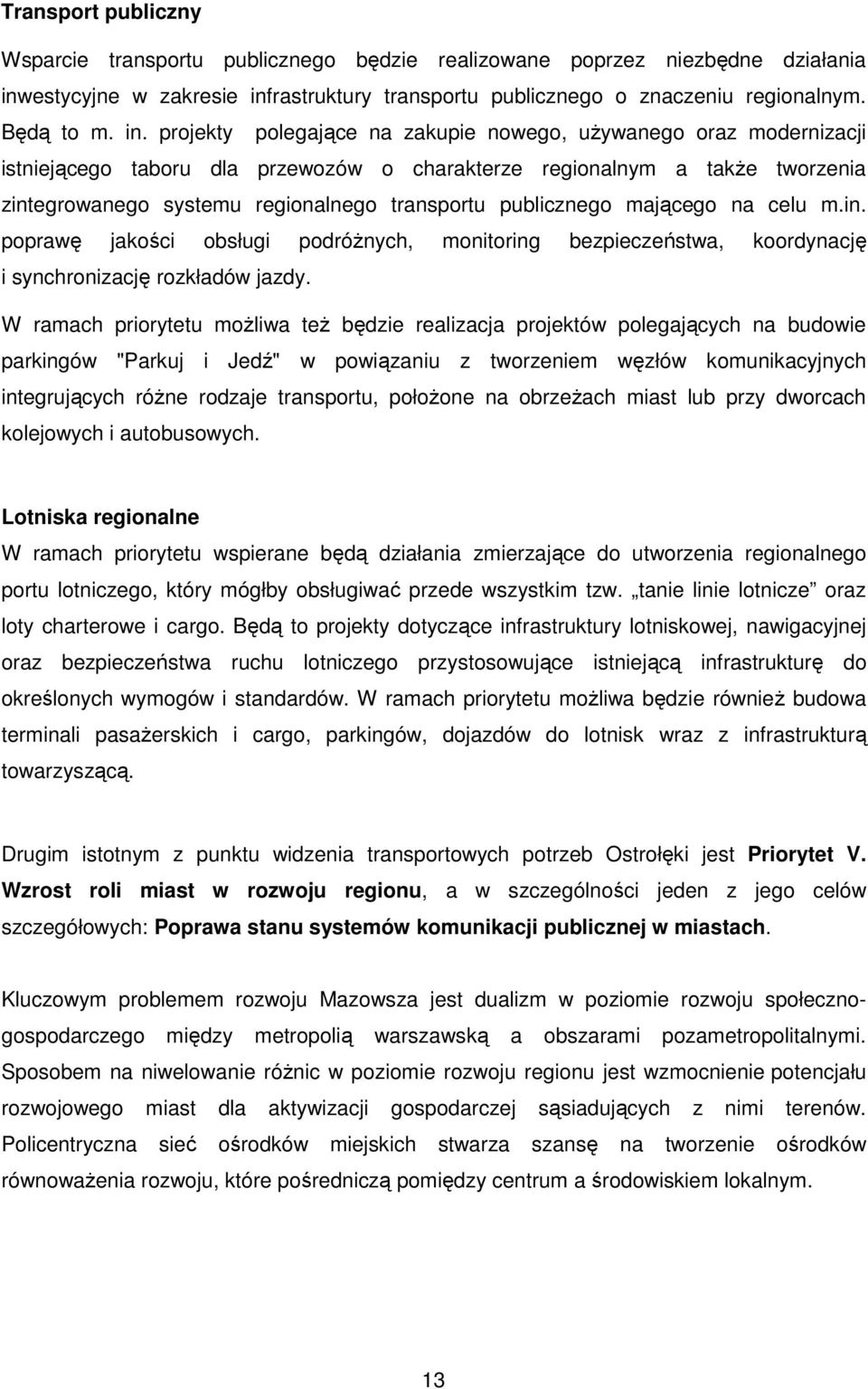 rastruktury transportu publicznego o znaczeniu regionalnym. Będą to m. in.