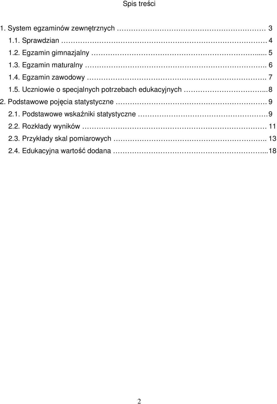 Uczniowie o specjalnych potrzebach edukacyjnych... 8 2. Podstawowe pojęcia statystyczne. 9 2.1.