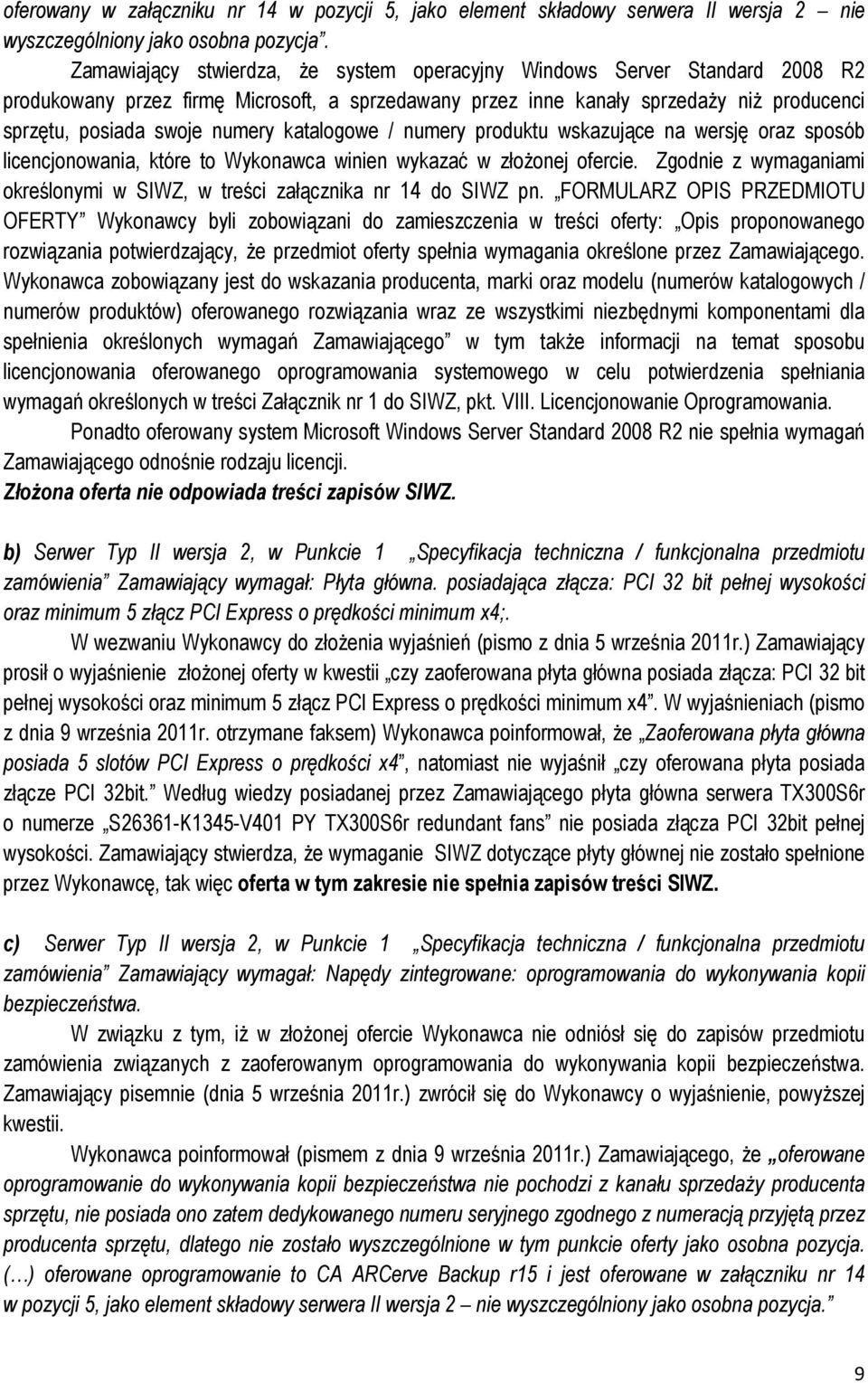 katalogowe / numery produktu wskazujące na wersję oraz sposób licencjonowania, które to Wykonawca winien wykazać w złożonej ofercie.