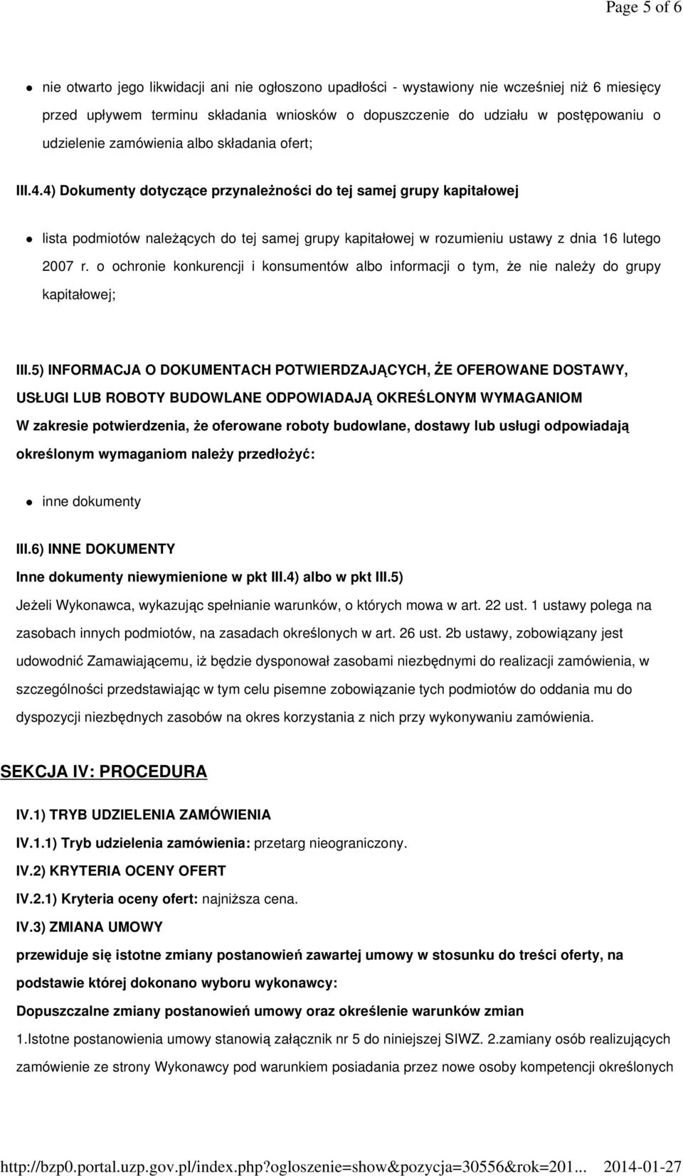 4) Dokumenty dotyczące przynależności do tej samej grupy kapitałowej lista podmiotów należących do tej samej grupy kapitałowej w rozumieniu ustawy z dnia 16 lutego 2007 r.