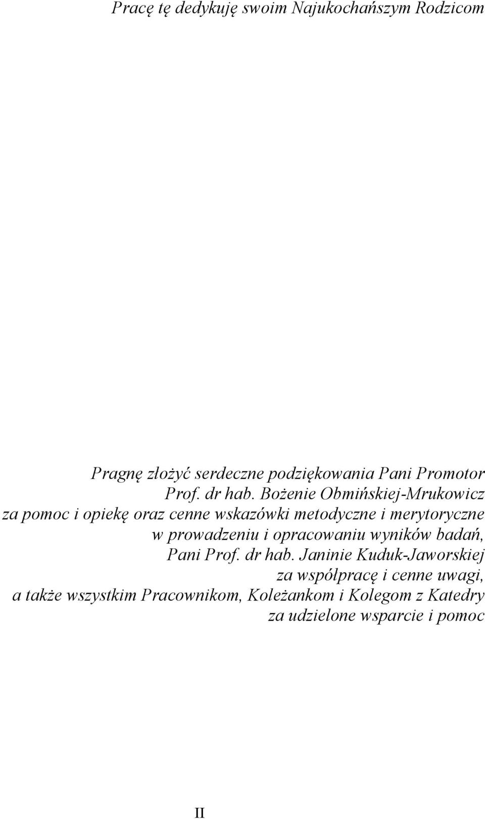 Bożenie Obmińskiej-Mrukowicz za pomoc i opiekę oraz cenne wskazówki metodyczne i merytoryczne w