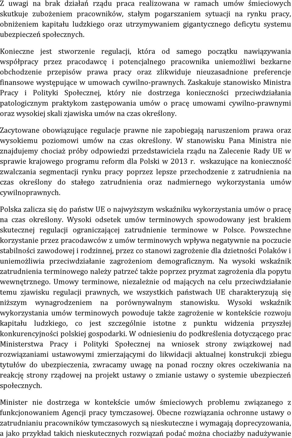 Konieczne jest stworzenie regulacji, która od samego początku nawiązywania współpracy przez pracodawcę i potencjalnego pracownika uniemożliwi bezkarne obchodzenie przepisów prawa pracy oraz