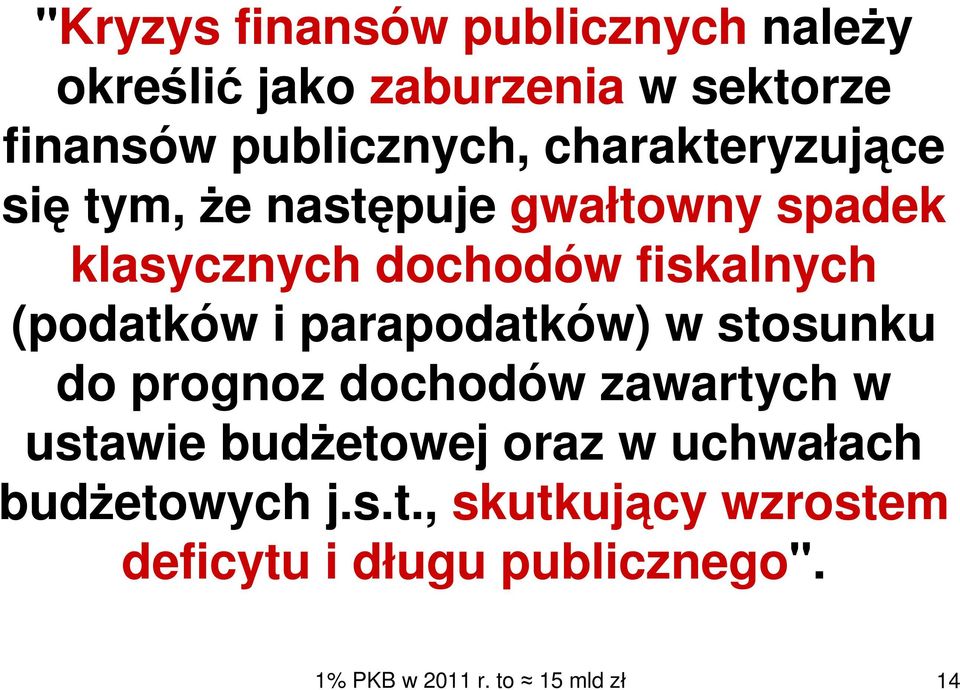 i parapodatków) w stosunku do prognoz dochodów zawartych w ustawie budŝetowej oraz w uchwałach