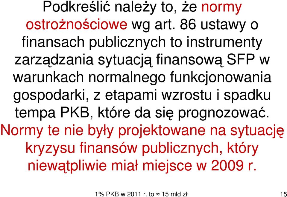 normalnego funkcjonowania gospodarki, z etapami wzrostu i spadku tempa PKB, które da się