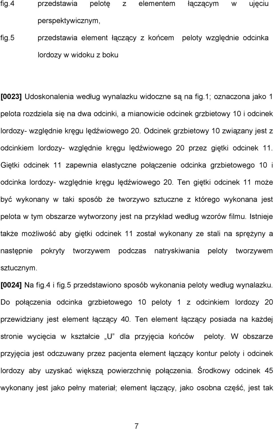 1; oznaczona jako 1 pelota rozdziela się na dwa odcinki, a mianowicie odcinek grzbietowy 10 i odcinek lordozy- względnie kręgu lędźwiowego 20.