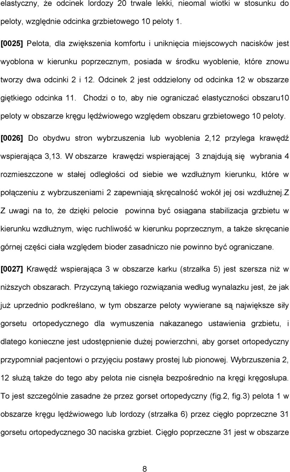 Odcinek 2 jest oddzielony od odcinka 12 w obszarze giętkiego odcinka 11.