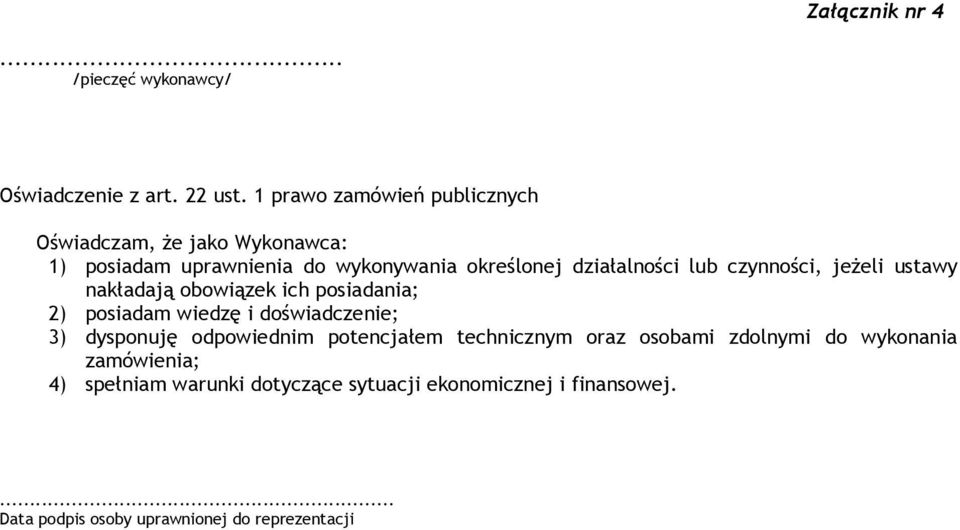 lub czynności, jeżeli ustawy nakładają obowiązek ich posiadania; 2) posiadam wiedzę i doświadczenie; 3) dysponuję odpowiednim