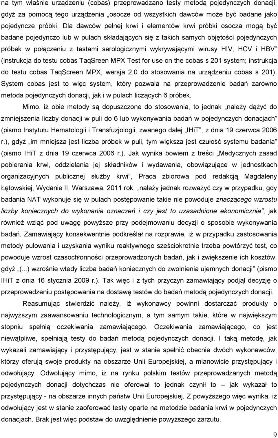 wykrywającymi wirusy HIV, HCV i HBV (instrukcja do testu cobas TaqSreen MPX Test for use on the cobas s 201 system; instrukcja do testu cobas TaqScreen MPX, wersja 2.