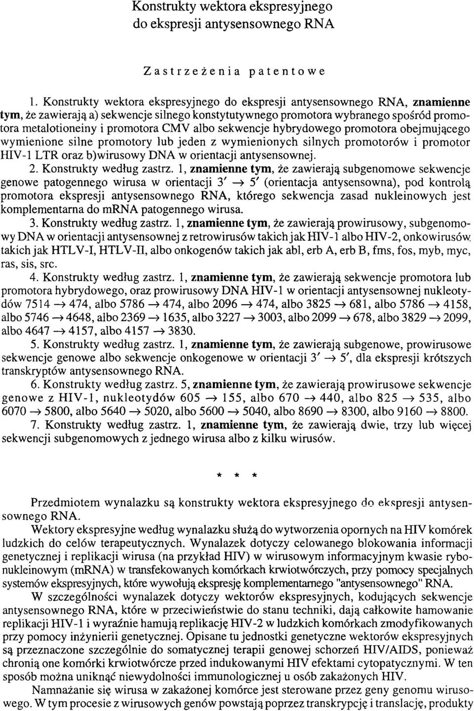 albo sekwencje hybrydowego promotora obejmującego wymienione silne promotory lub jeden z wymienionych silnych promotorów i promotor HIV-1 LTR oraz b)wirusowy DNA w orientacji antysensownej. 2.