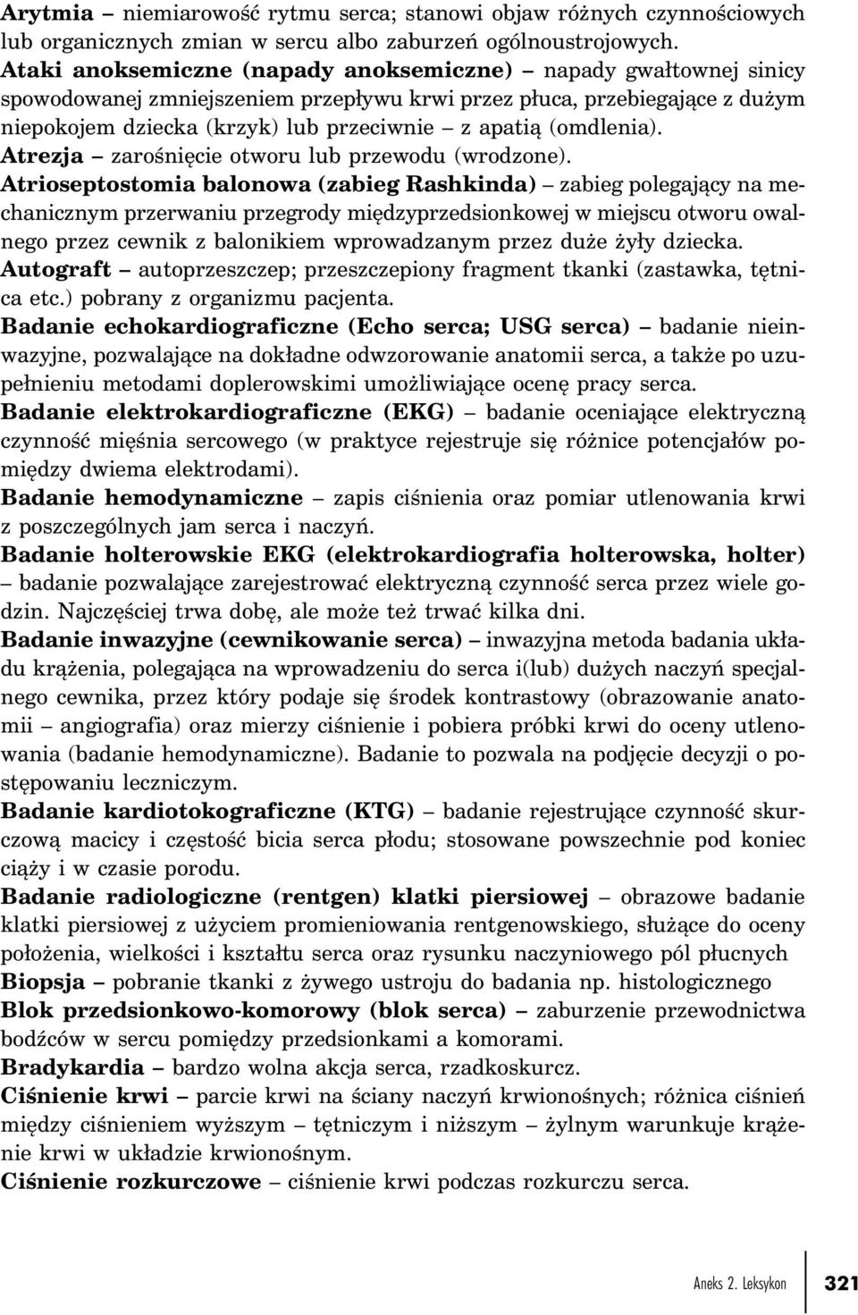 (omdlenia). Atrezja zarośnięcie otworu lub przewodu (wrodzone).