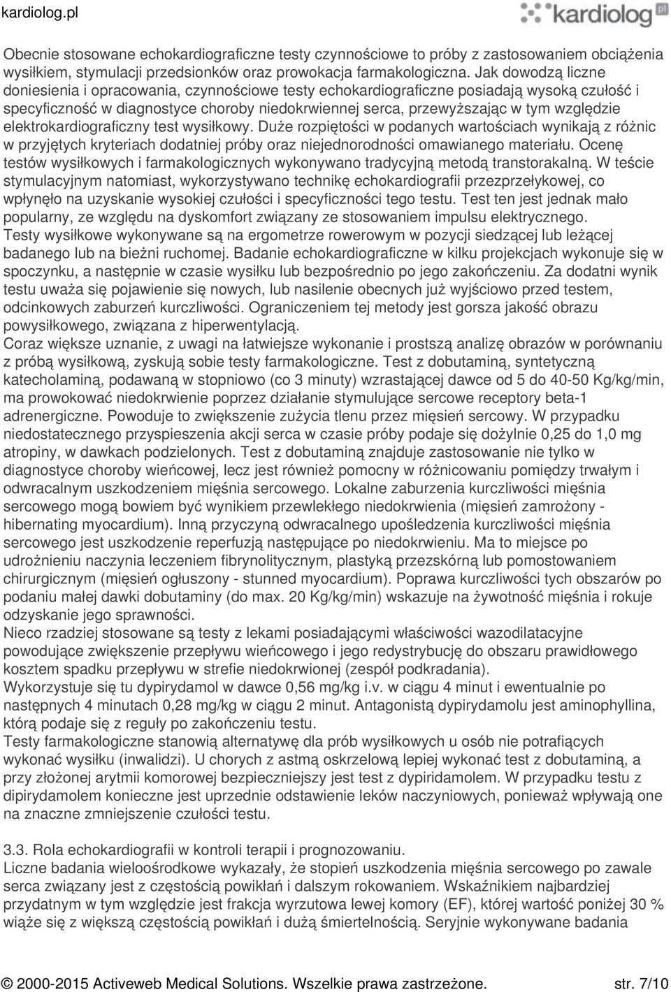 elektrokardiograficzny test wysiłkowy. Duże rozpiętości w podanych wartościach wynikają z różnic w przyjętych kryteriach dodatniej próby oraz niejednorodności omawianego materiału.