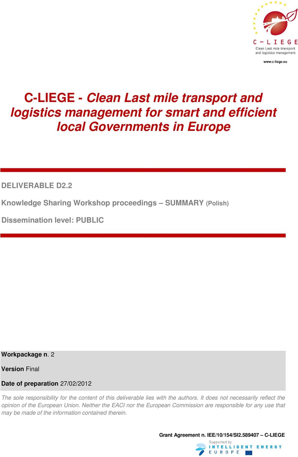 2 Version Final Date of preparation 27/02/2012 The sole responsibility for the content of this deliverable lies with the authors.