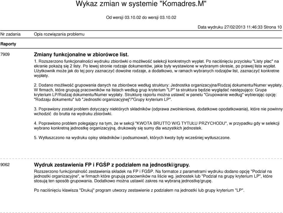 Użytkownik może jak do tej pory zaznaczyć dowolne rodzaje, a dodatkowo, w ramach wybranych rodzajów list, zaznaczyć konkretne wypłaty. 2.