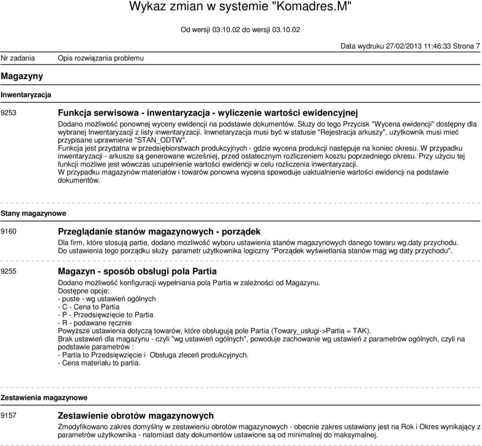 Inwnetaryzacja musi być w statusie "Rejestracja arkuszy", użytkownik musi mieć przypisane uprawnienie "STAN_ODTW".