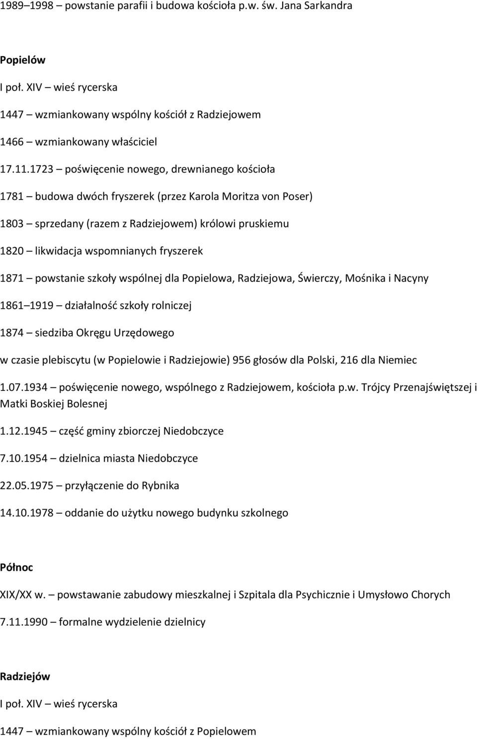 fryszerek 1871 powstanie szkoły wspólnej dla Popielowa, Radziejowa, Świerczy, Mośnika i Nacyny 1861 1919 działalnośd szkoły rolniczej 1874 siedziba Okręgu Urzędowego w czasie plebiscytu (w Popielowie