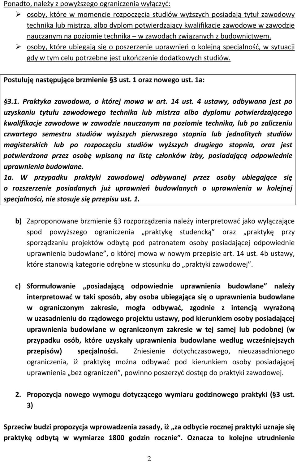 osoby, które ubiegają się o poszerzenie uprawnień o kolejną specjalność, w sytuacji gdy w tym celu potrzebne jest ukończenie dodatkowych studiów. Postuluję następujące brzmienie 3 ust.