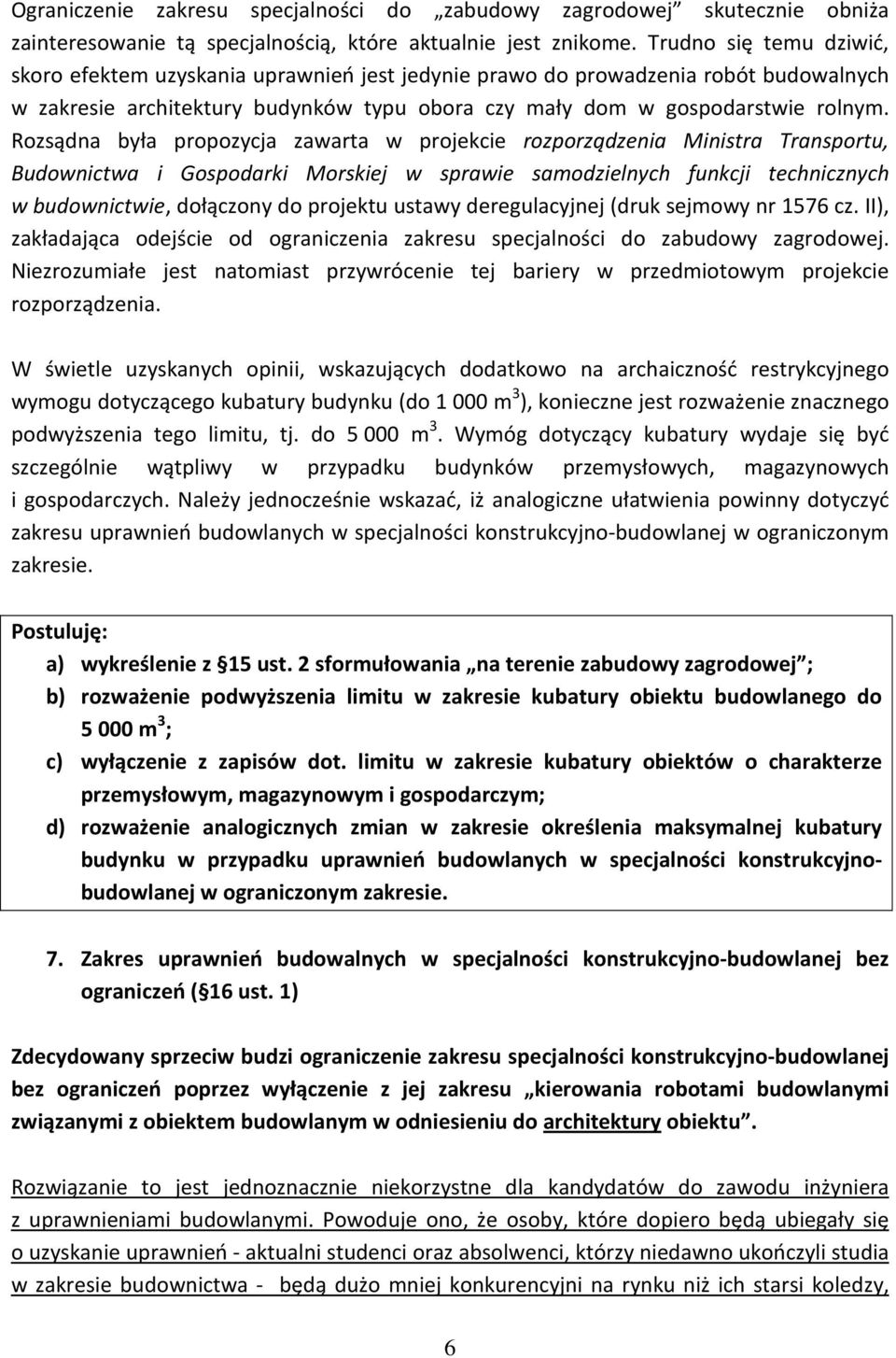 Rozsądna była propozycja zawarta w projekcie rozporządzenia Ministra Transportu, Budownictwa i Gospodarki Morskiej w sprawie samodzielnych funkcji technicznych w budownictwie, dołączony do projektu