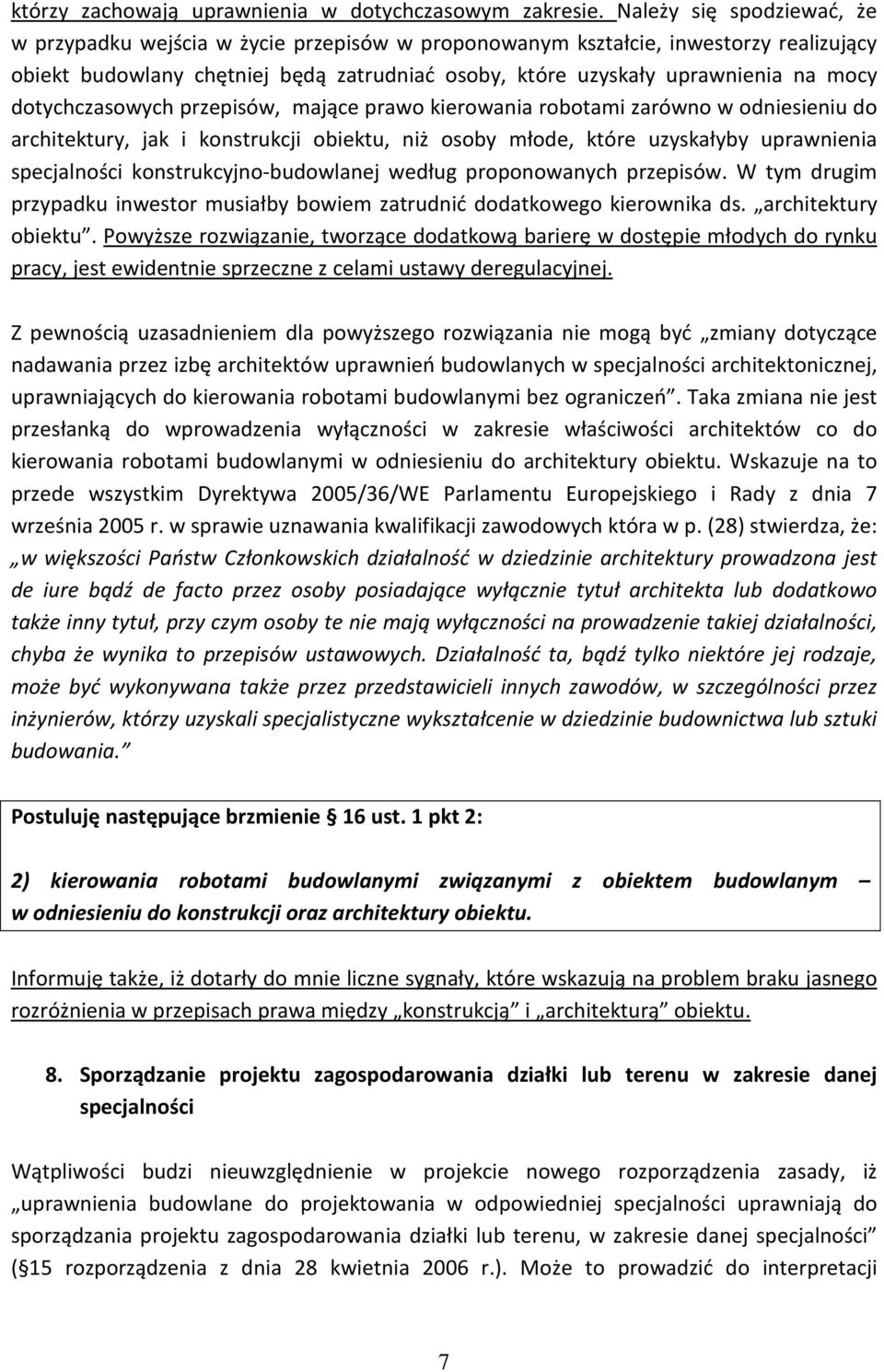 dotychczasowych przepisów, mające prawo kierowania robotami zarówno w odniesieniu do architektury, jak i konstrukcji obiektu, niż osoby młode, które uzyskałyby uprawnienia specjalności