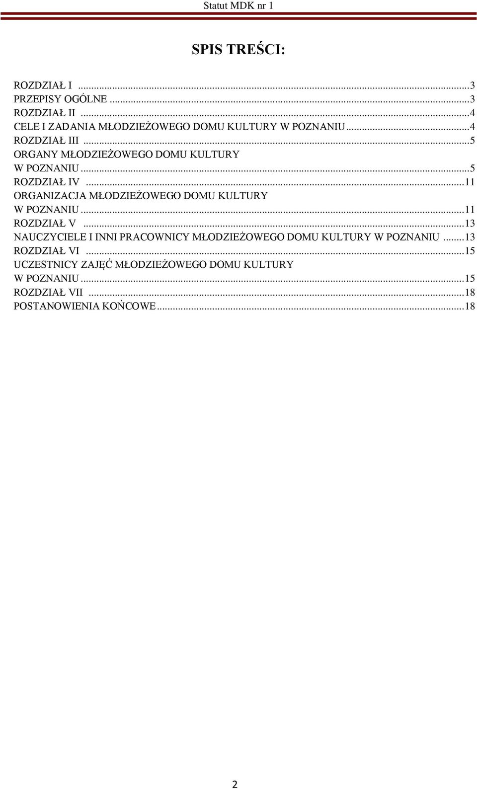 .. 11 ORGANIZACJA MŁODZIEŻOWEGO DOMU KULTURY W POZNANIU... 11 ROZDZIAŁ V.