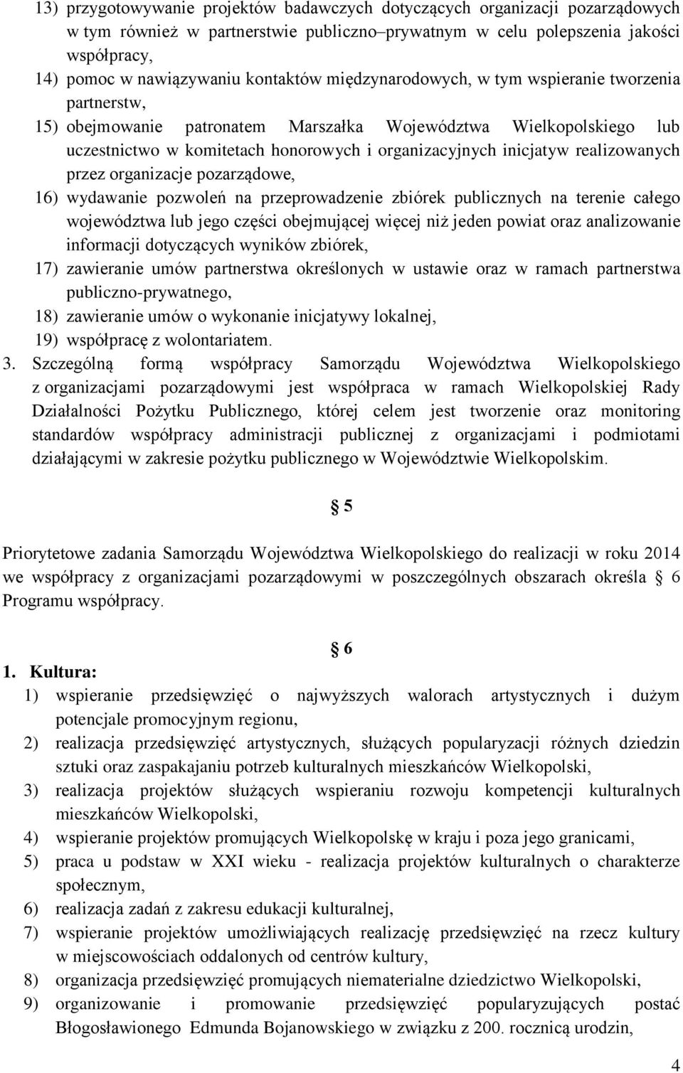 inicjatyw realizowanych przez organizacje pozarządowe, 16) wydawanie pozwoleń na przeprowadzenie zbiórek publicznych na terenie całego województwa lub jego części obejmującej więcej niż jeden powiat