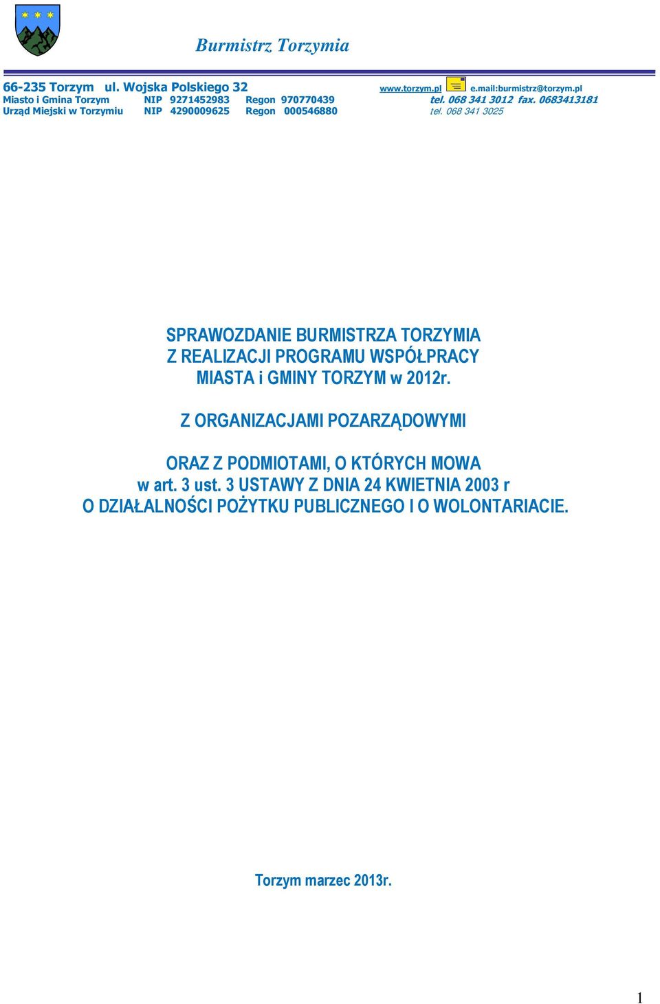 0683413181 Urząd Miejski w Torzymiu NIP 4290009625 Regon 000546880 tel.