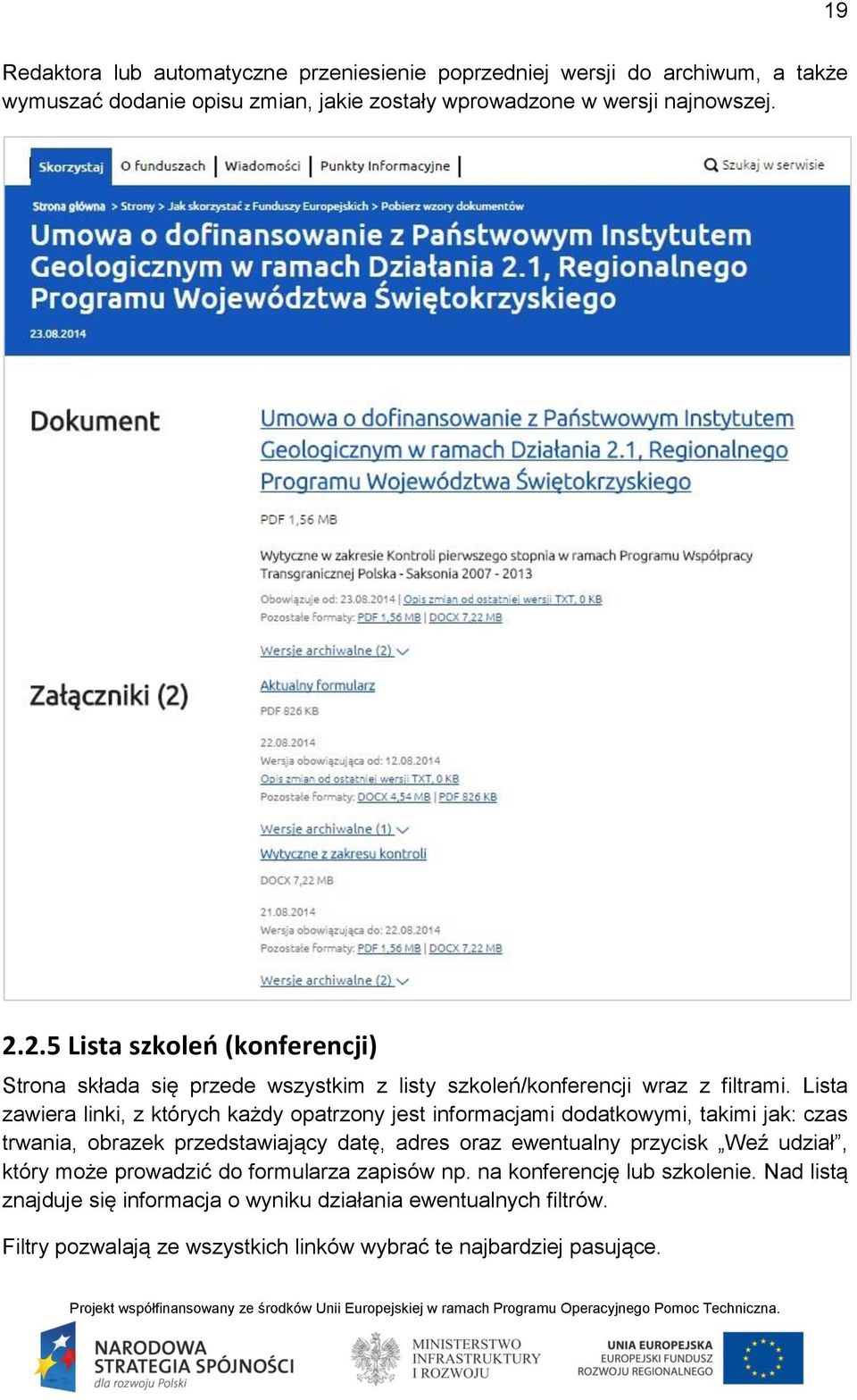 Lista zawiera linki, z których każdy opatrzony jest informacjami dodatkowymi, takimi jak: czas trwania, obrazek przedstawiający datę, adres oraz ewentualny przycisk Weź