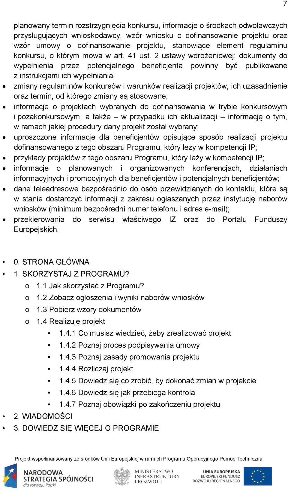 2 ustawy wdrożeniowej; dokumenty do wypełnienia przez potencjalnego beneficjenta powinny być publikowane z instrukcjami ich wypełniania; zmiany regulaminów konkursów i warunków realizacji projektów,