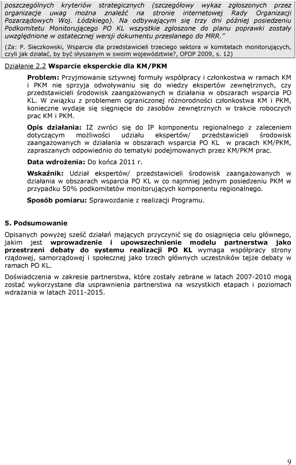 Sieczkowski, Wsparcie dla przedstawicieli trzeciego sektora w komitetach monitorujących, czyli jak działać, by być słyszanym w swoim województwie?, OFOP 2009, s. 12) Działanie 2.