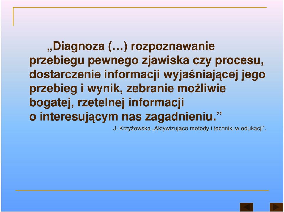 zebranie moŝliwie bogatej, rzetelnej informacji o interesującym