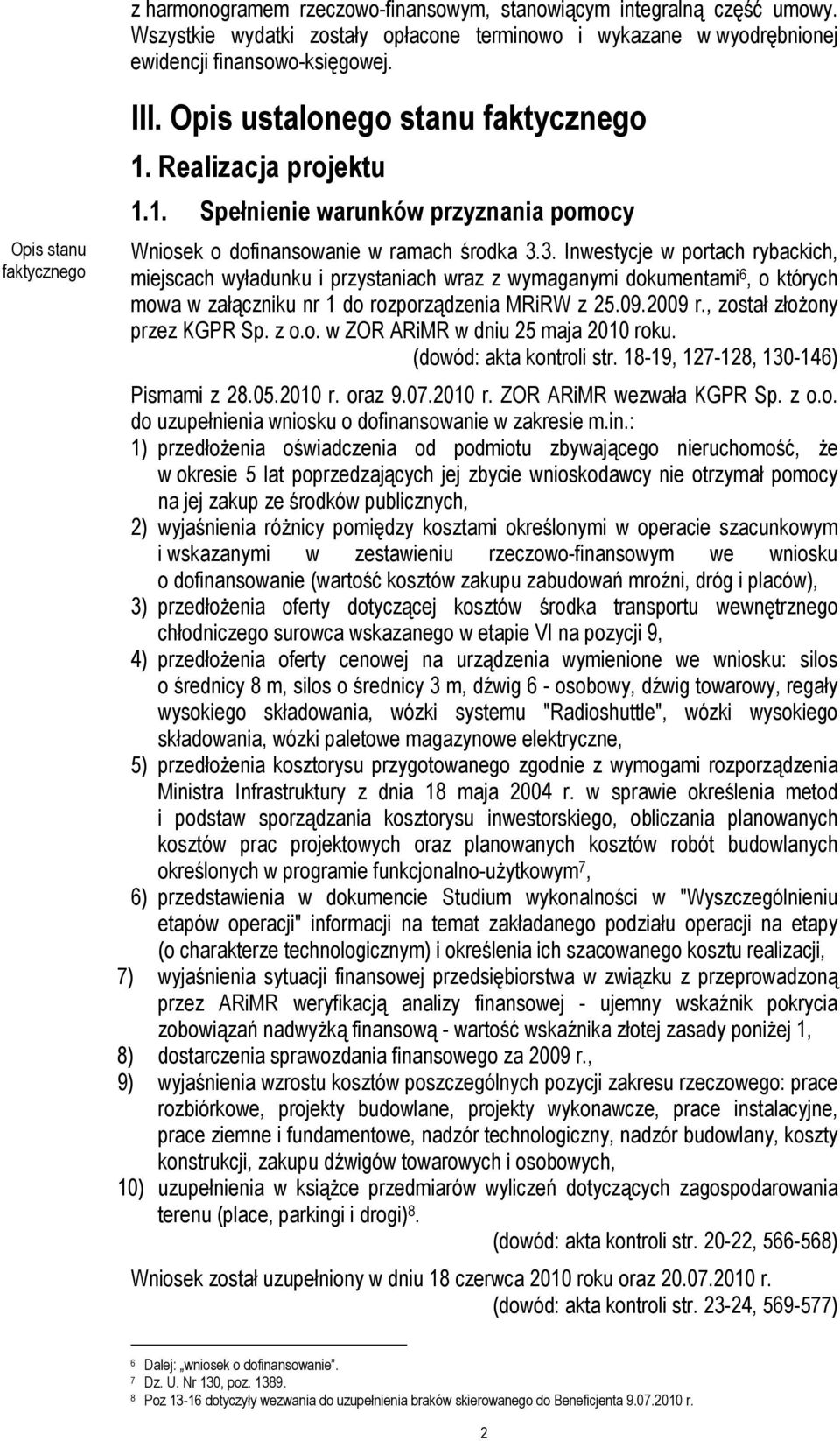 3. Inwestycje w portach rybackich, miejscach wyładunku i przystaniach wraz z wymaganymi dokumentami 6, o których mowa w załączniku nr 1 do rozporządzenia MRiRW z 25.09.2009 r.