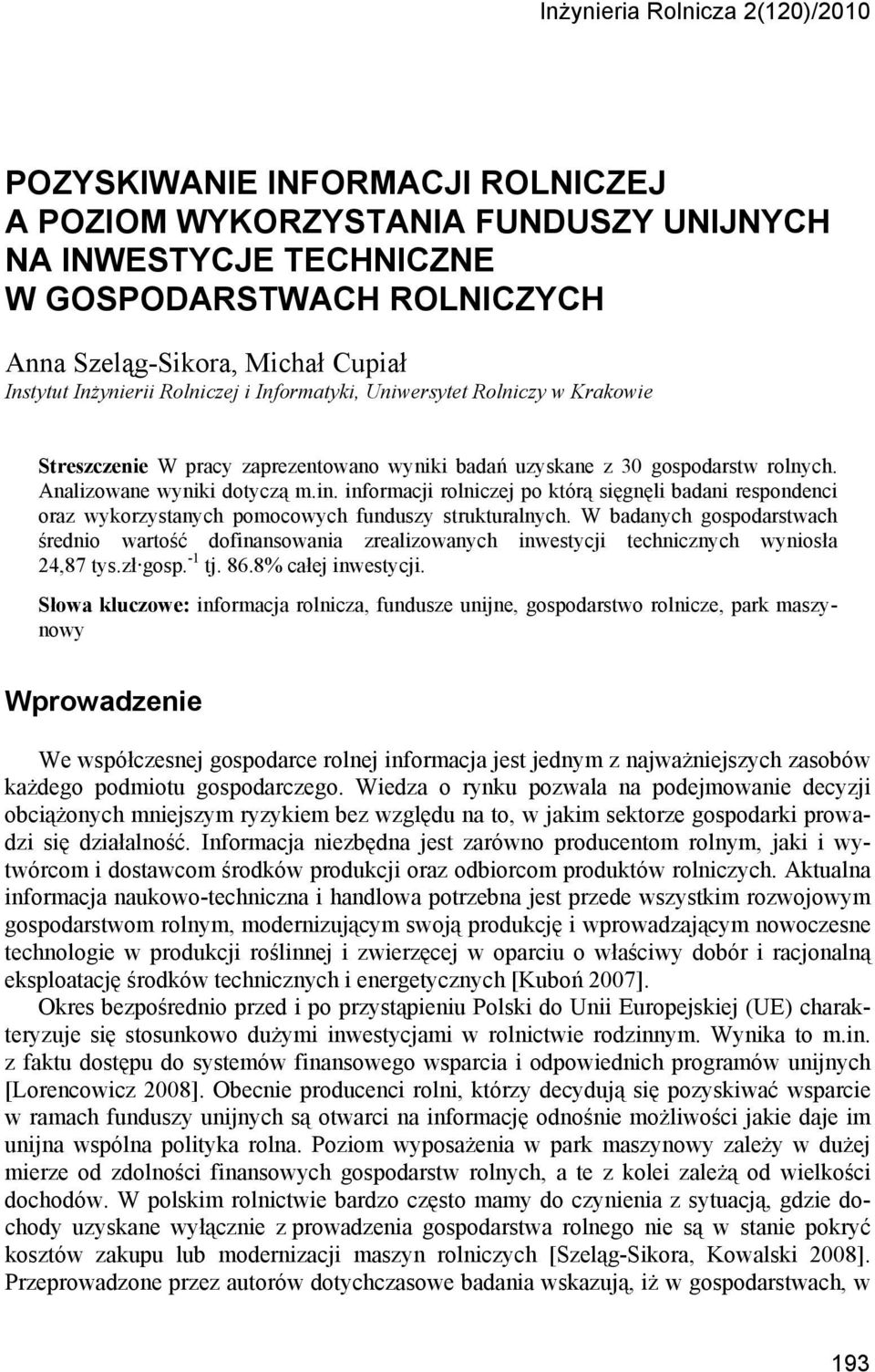 informacji rolniczej po którą sięgnęli badani respondenci oraz wykorzystanych pomocowych funduszy strukturalnych.