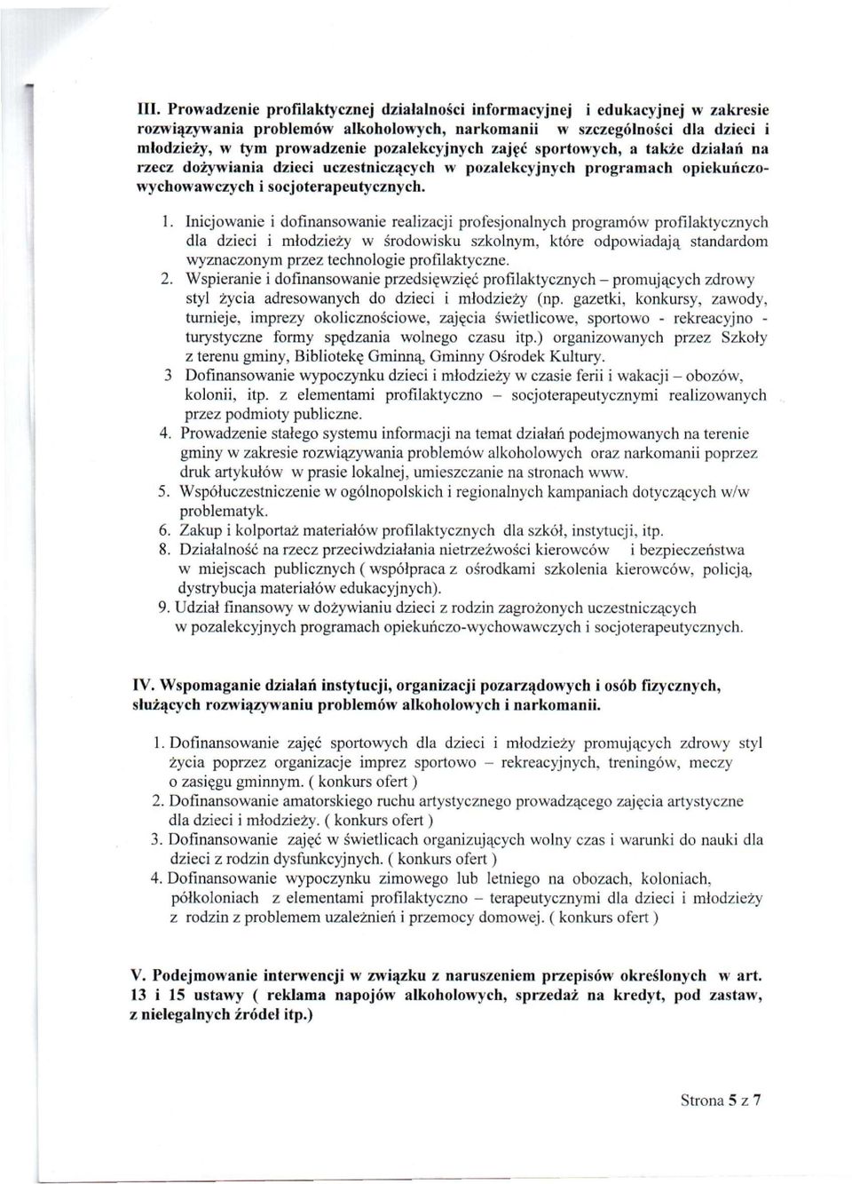 Inicjowanie i dofinanowanie realizacji profejonalnych programów profilaktycznych dla dzieci i młodzieży w środowiku zkolnym, które odpowiadają tandardom wyznaczonym przez technologie profilaktyczne.