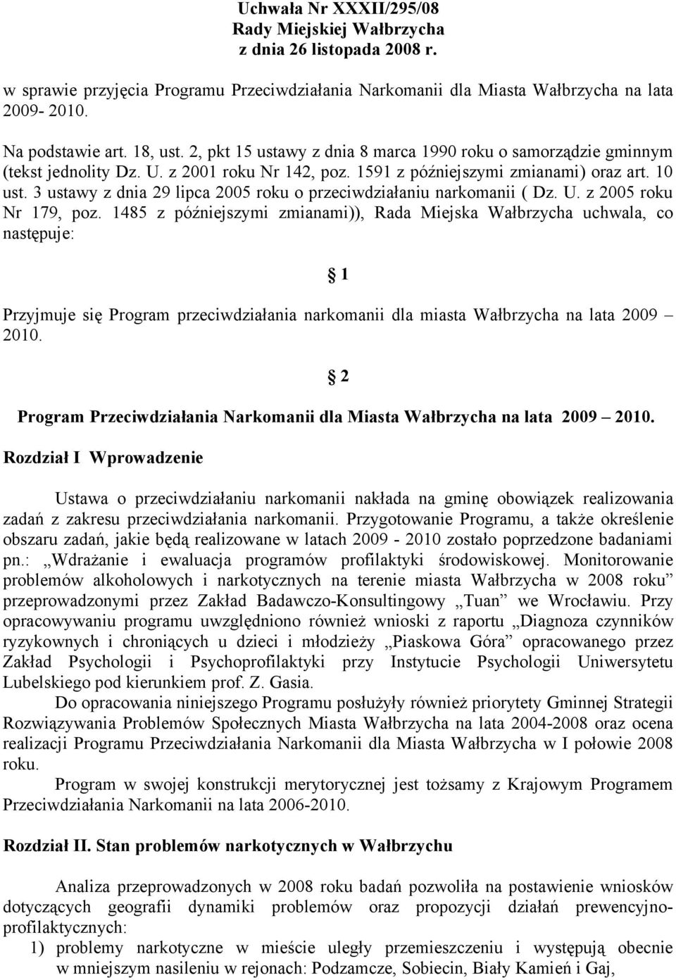 3 ustawy z dnia 29 lipca 2005 roku o przeciwdziałaniu narkomanii ( Dz. U. z 2005 roku Nr 179, poz.