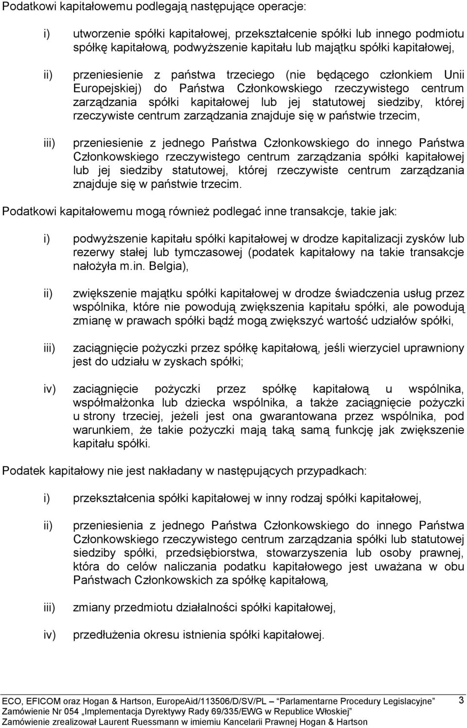 siedziby, której rzeczywiste centrum zarządzania znajduje się w państwie trzecim, przeniesienie z jednego Państwa Członkowskiego do innego Państwa Członkowskiego rzeczywistego centrum zarządzania