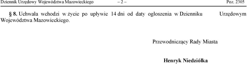 Uchwała wchodzi w życie po upływie 14 dni od daty