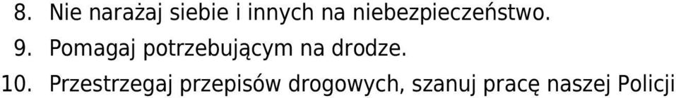 Pomagaj potrzebującym na drodze. 10.