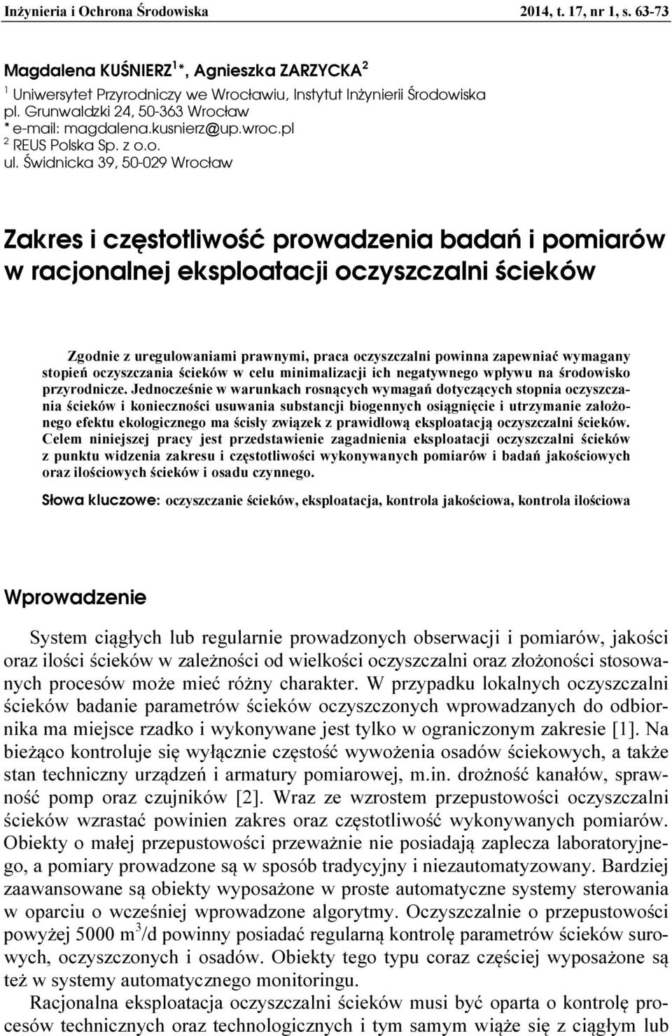 Świdnicka 39, 50-029 Wrocław Zakres i częstotliwość prowadzenia badań i pomiarów w racjonalnej eksploatacji oczyszczalni ścieków Zgodnie z uregulowaniami prawnymi, praca oczyszczalni powinna