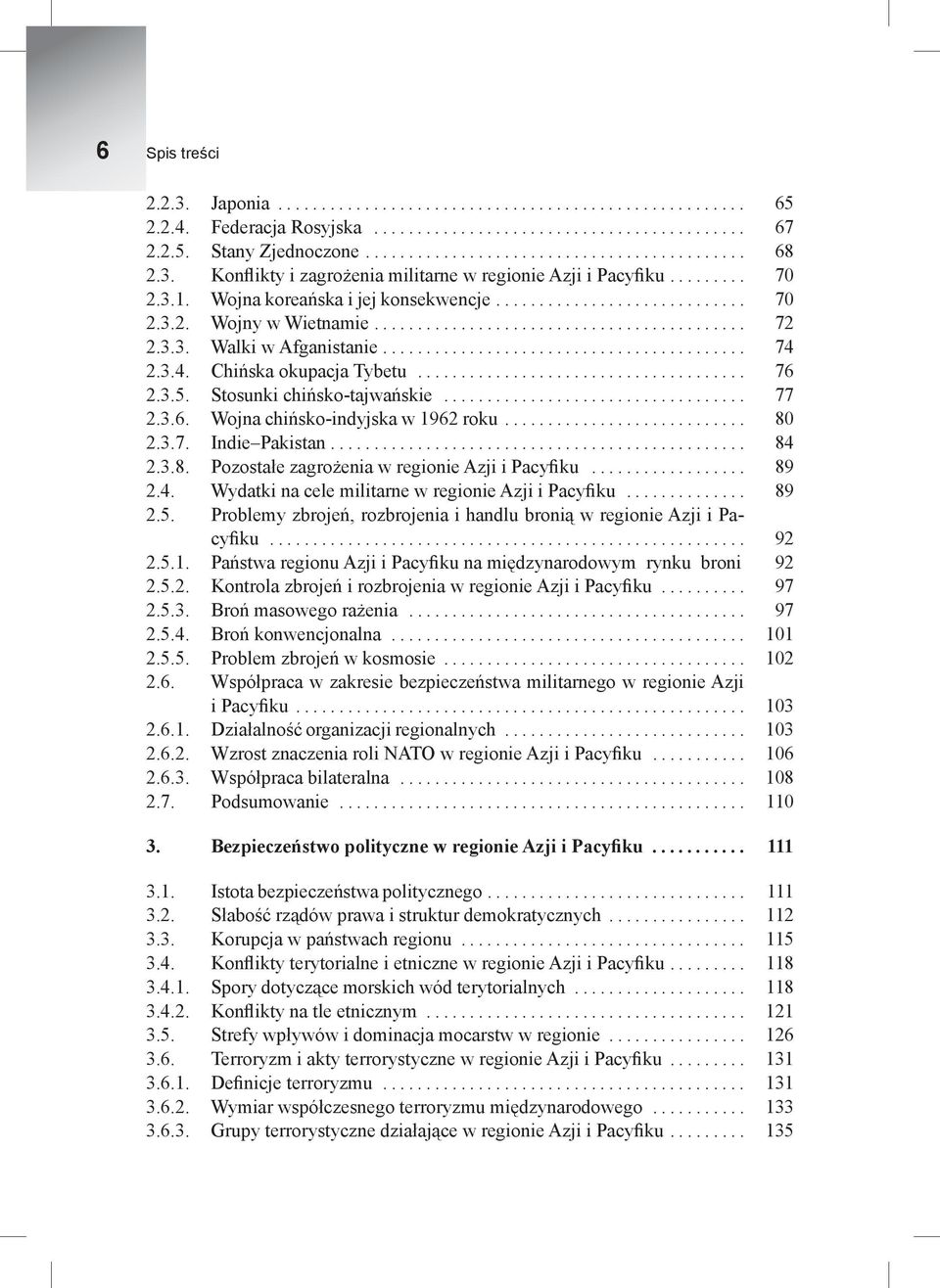 .. 80 2.3.7. Indie Pakistan... 84 2.3.8. Pozostałe zagrożenia w regionie Azji i Pacyfiku... 89 2.4. Wydatki na cele militarne w regionie Azji i Pacyfiku... 89 2.5.