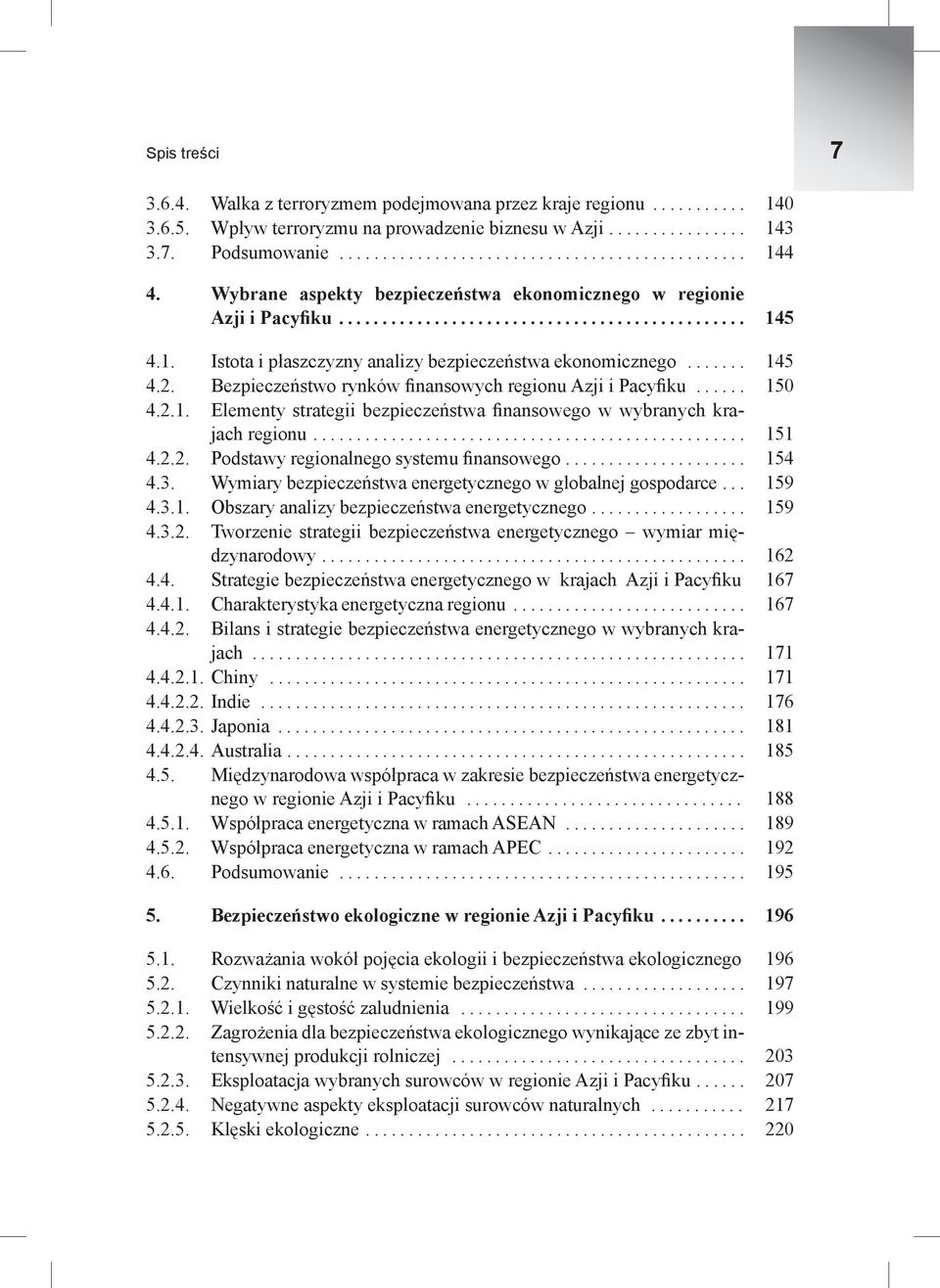 Bezpieczeństwo rynków finansowych regionu Azji i Pacyfiku...... 150 4.2.1. Elementy strategii bezpieczeństwa finansowego w wybranych krajach regionu.................................................. 151 4.