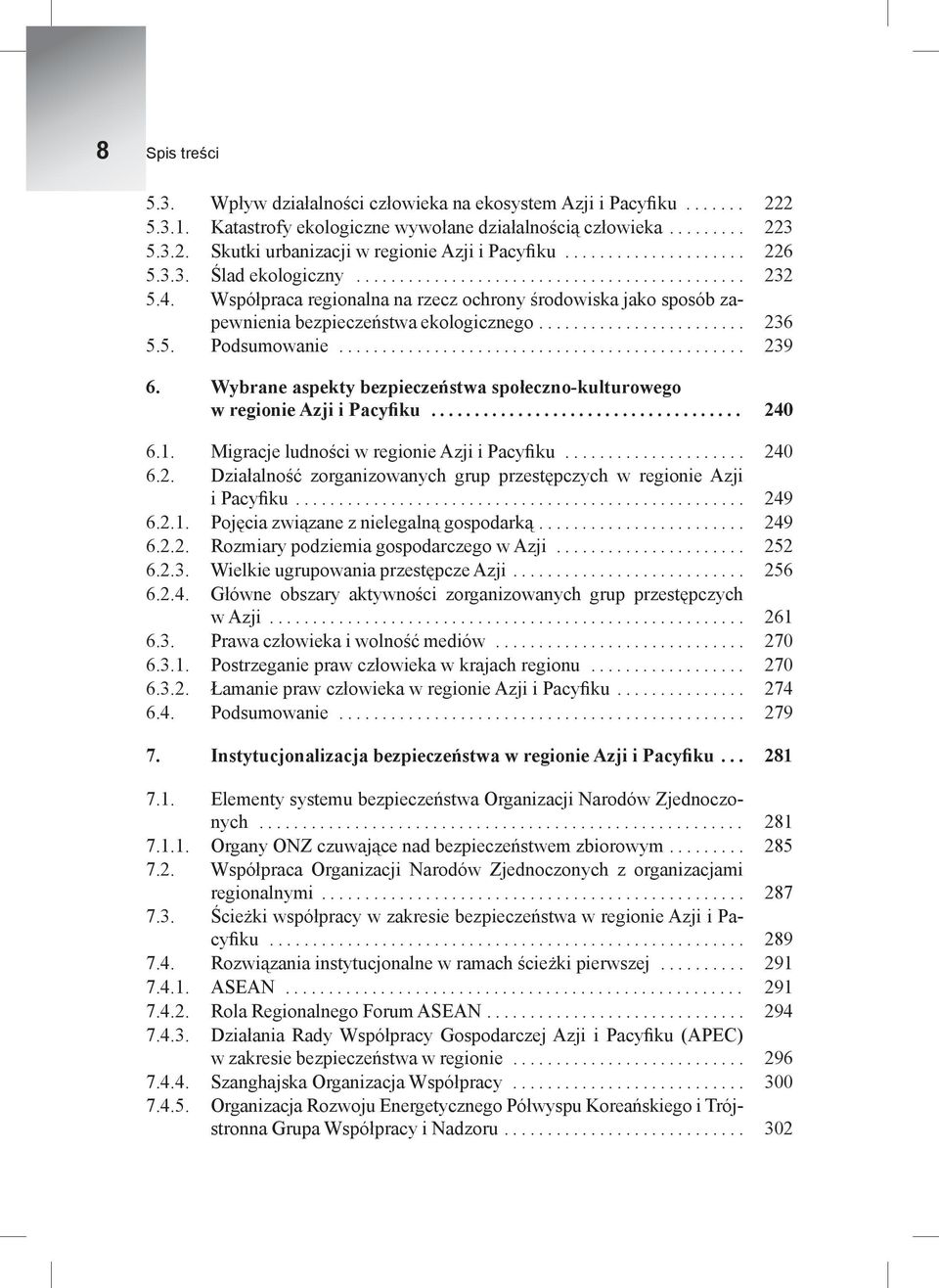 Współpraca regionalna na rzecz ochrony środowiska jako sposób zapewnienia bezpieczeństwa ekologicznego........................ 236 5.5. Podsumowanie............................................... 239 6.